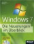 Microsoft Windows 7 - Die Neuerungen im Überblick. Mit Release Candidate auf DVD