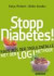 Stopp Diabetes - Raus aus der Insulinfalle dank der LOGI-Methode -
