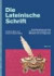 Die Lateinische Schrift: Schriftzeugnisse aus dem deutschen Sprachgebiet vom Mittelalter bis zur Gegenwart