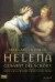 Helena, genannt die Schöne: Mein Leben zwischen Sparta und Troja. Roman