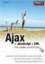 Ajax = JavaScript + XML: Für Schnelleinsteiger