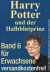 Harry Potter Bd. 6. Deutsche Ausgabe für Erwachsene (Harry Potter and the Half-Blood Prince)