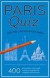 Paris Quiz: How Well Do You Know Paris? (Quiz Book)