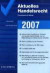 Aktuelles Handelsrecht 2007 (AktHR). Praxiswissen für Berater
