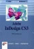 Das Einsteigerseminar Adobe InDesign CS3: Lernen - Üben - Anwenden
