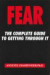 Fear: The Complete Guide to Getting Through It