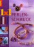 1 x 1 kreativ: Perlenschmuck: Schmuck und Accessoires aus verschiedenen Perlen. Workshop, Tipps & Tricks, Ideenpool