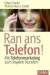 Ran ans Telefon!: Mit Telefonmarketing zum loyalen Kunden