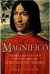 Magnifico: The Brilliant Life and Violent Times of Lorenzo De' Medici