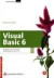 Visual Basic 6. Programmiertechniken, Datenbanken, Internet