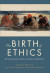 Birth of Ethics