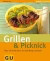 Grillen & Picknick. Über 100 heiße Ideen für jede Menge Grillspaß (GU einfach clever)