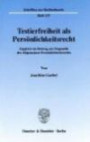 Testierfreiheit als Persönlichkeitsrecht: Zugleich ein Beitrag zur Dogmatik des Allgemeinen Persönlichkeitsrechts