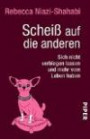 Scheiß auf die anderen: Sich nicht verbiegen lassen und mehr vom Leben haben