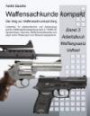 Waffensachkunde kompakt - Der Weg zur Waffensachkundeprüfung Band 3: Materialsammlung Volltext Waffengesetz 2009 mit Hervorhebung der wesentlichen Normeninhalte