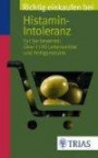 Richtig einkaufen bei Histamin-Intoleranz: Für Sie bewertet: Über 1100 Lebensmittel und Fertigprodukte