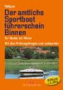 Der amtliche Sportbootführerschein Binnen - Für Boote mit Motor: Mit den Prüfungsfragen und Antworten (gültig ab 1. Mai 2012)