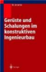 Gerüste und Schalungen im konstruktiven Ingenieurbau: Praktische Konstruktion und Bemessung