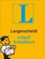 Langenscheidt Lilliput Schwäbisch: Schwäbisch - Deutsch / Deutsch - Schwäbisch. Rund 4.000 Stichwörter und Wendungen
