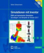 Simulationen mit Inventor: FEM und dynamische Simulation. Grundlagen und Beispiele ab Version 2017