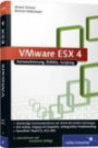 VMware ESX/ESXi 4: Automatisierung, Befehle, Scripting (Galileo Computing)