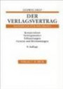 Der Verlagsvertrag: Handbuch für die Praxis. Kompendium, Vertragsmuster, Erläuterungen, Gesetze und Bestimmungen