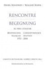 Rencontre - Begegnung: Au péril d'exister, Briefwechsel / Correspondance, Français / Deutsch, 1953 - 2004