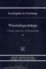 Enzyklopädie der Psychologie / Wirtschaftpsychologie Band 6: Wirtschafts-, Organisations- und Arbeitspsychologie: Serie 3 / BD 6