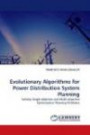 Evolutionary Algorithms for Power Distribution System Planning: Solving Single-objective and Multi-objective Optimization Planning Problems