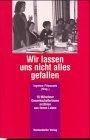 Wir lassen uns nicht alles gefallen. 18 Münchner Gewerkschafterinnen erzählen