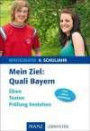 Mein Ziel: Quali Bayern Mathematik: 9. Schuljahr - Üben, Testen, Prüfung bestehen