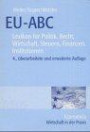 EU-ABC. Lexikon für Politik, Recht, Wirtschaft, Steuern, Finanzen, Institutionen