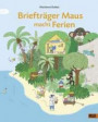 Briefträger Maus macht Ferien: Vierfarbiges Bilderbuch