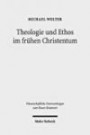 Theologie und Ethos im frühen Christentum: Studien zu Jesus, Paulus und Lukas (Wissenschaftliche Untersuchungen zum Neuen Testament, Band 236)