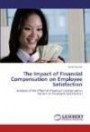 The Impact of Financial Compensation on Employee Satisfaction: Analysis of the Effect of Financial Compensation Factors on Employee Satisfaction