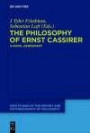 The Philosophy of Ernst Cassirer: A Novel Assessment (New Studies in the History and Historiography of Philosophy, Band 2)