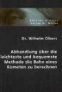 Dr. Wilhelm Olbers: Abhandlung über die leichteste und bequemste Methode die Bahn eines Kometen zu berechnen