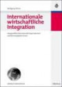 Internationale wirtschaftliche Integration: Ausgewählte Internationale Organisationen und die Europäische Union