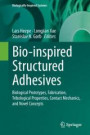 Bio-inspired Structured Adhesives: Biological Prototypes, Fabrication, Tribological Properties, Contact Mechanics, and Novel Concepts