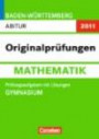 Abitur Originalprüfungen Mathematik - Baden-Württemberg 2013: Abitur (Gymnasium): Prüfungsaufgaben mit Lösungen