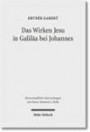 Das Wirken Jesu in Galiläa bei Johannes. Eine strukturale Analyse der Intertextualität des vierten Evangeliums mit den Synoptikern