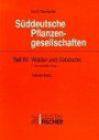 Süddeutsche Pflanzengesellschaften, 4 Tle. in 5 Bdn., Tl.4, Wälder und Gebüsche, 2 Tl.-Bde