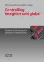 Controlling integriert und global: Erfolgreiche Steuerung von komplexen Organisationen