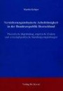 Versicherungsinduzierte Arbeitslosigkeit in der Bundesrepublik Deutschland. Theoretische Begründung, empirische Evidenz und wirtschaftspolitische Handlungsempfehlungen