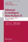 Advances in Intelligent Data Analysis IX: 9th International Symposium, IDA 2010, Tucson, AZ, USA, May 19-21, 2010, Proceedings (Lecture Notes in ... Applications, incl. Internet/Web, and HCI)
