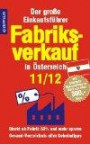 Fabriksverkauf in Österreich - 11/12: Der große Einkaufsführer mit Einkaufsgutscheinen im Wert von über 300 Euro
