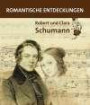 Robert und Clara Schumann: Romantische Entdeckungen. Katalog zur Ausstellung Robert und Clara Schumann Romantische Entdeckungen. 1.4.31.10.2010 Städtisches Museum Überlingen