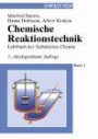 Lehrbuch der Technischen Chemie, Bd.1 : Chemische Reaktionstechnik