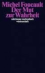 Der Mut zur Wahrheit: Die Regierung des Selbst und der anderen II. Vorlesungen am Collège de France 1983/84 (suhrkamp taschenbuch wissenschaft)