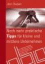 Noch mehr praktische Tipps für kleine und mittlere Unternehmen 2: Ein praktischer Ratgeber für Unternehmensgründer und Unternehmer die ihre Aufgaben selbst in die Hand nehmen